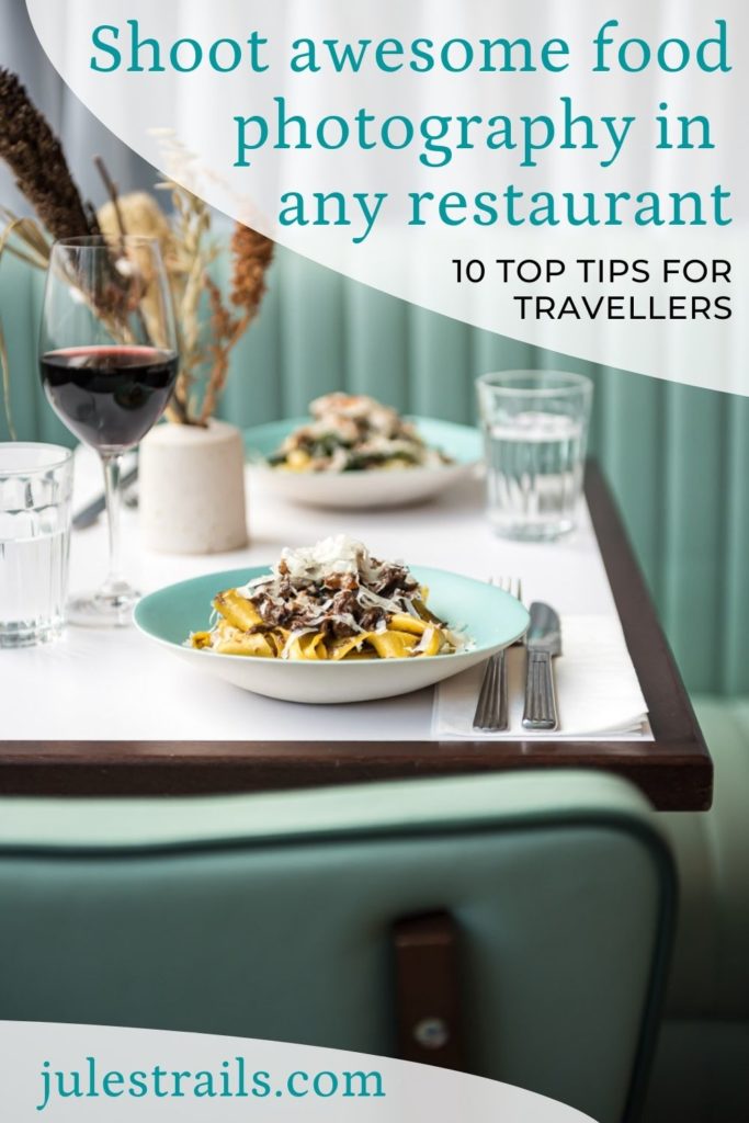 Shoot awesome images of your food in any restaurant - 10 easy tips for travellers